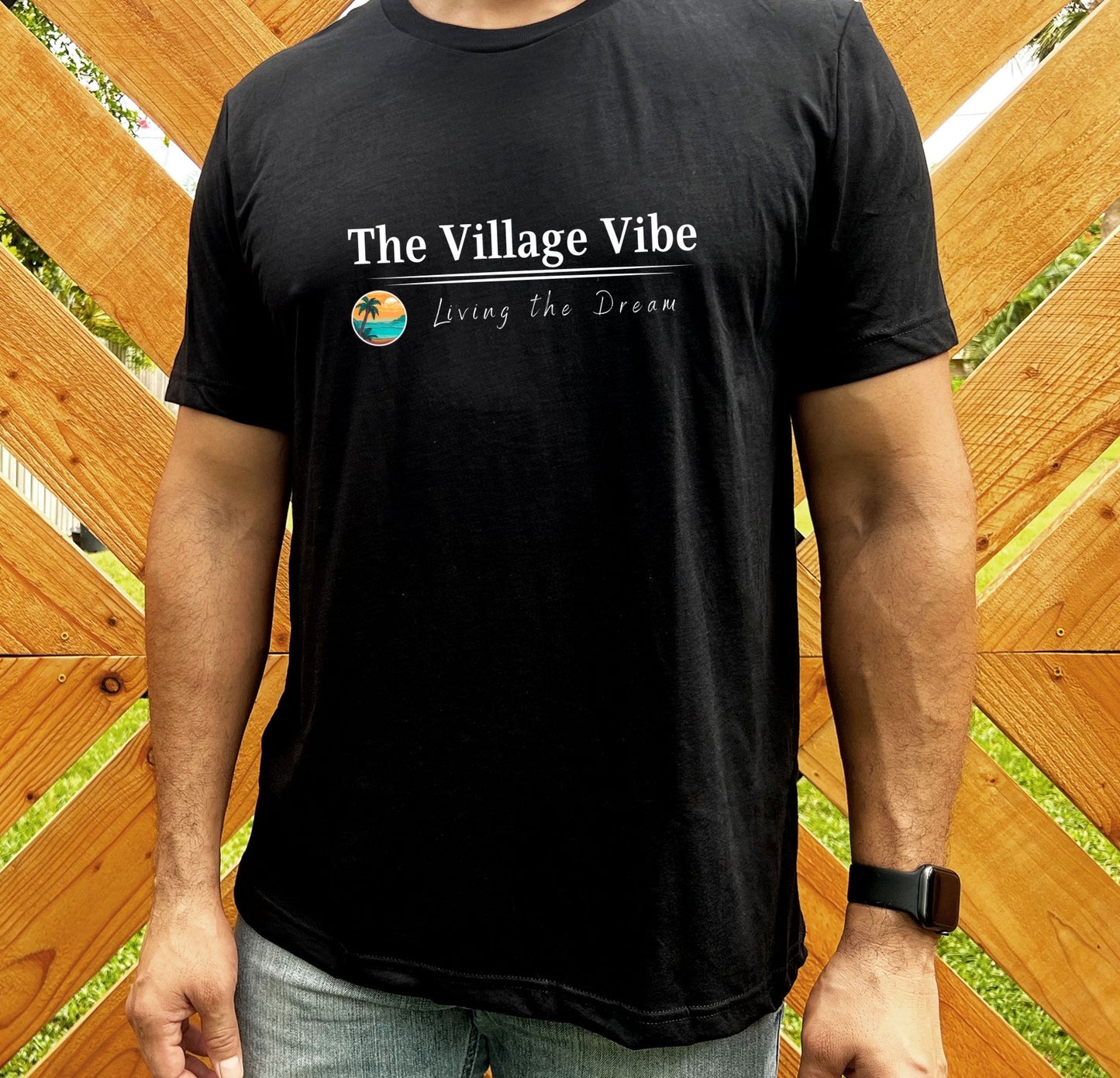 The Village Vibe T shirt Living The Dream!