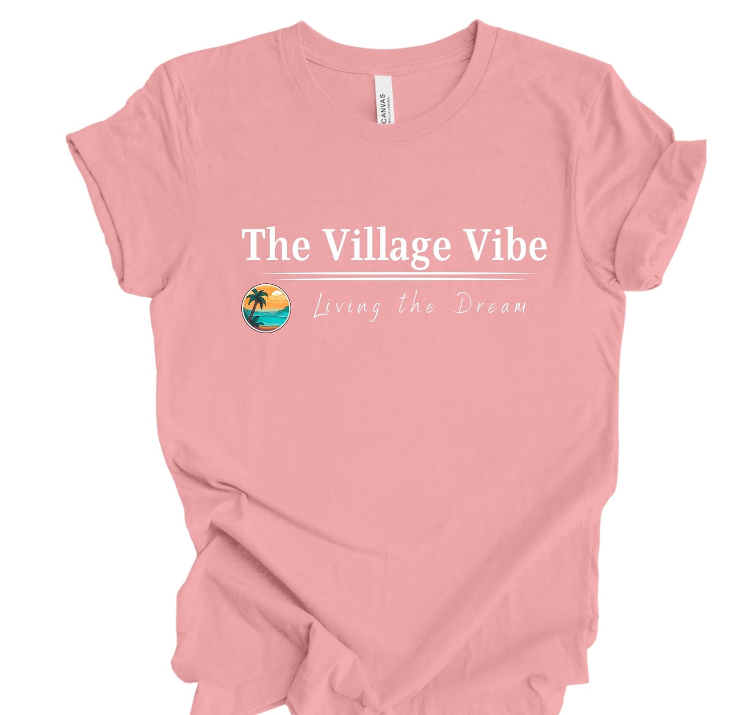 The Village Vibe T shirt Living The Dream!