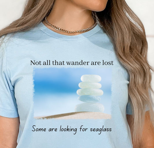 Not all that wander are lost, some are looking for  seaglass