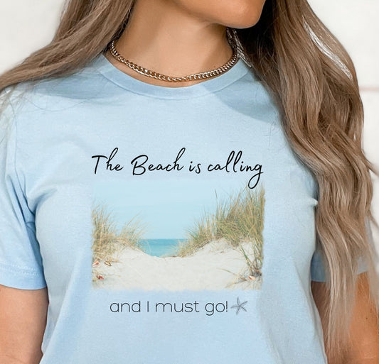 The Beach is calling and I must Go T Shirt
