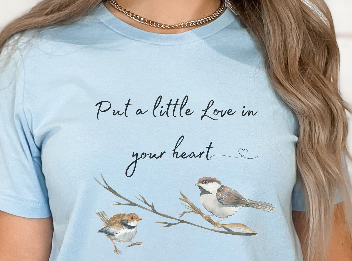 Watercolor Bird T Shirt Put A Little Love in your Heart!